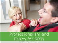 Ethics and Professionalism for RBTs