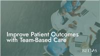 Improve Patient Outcomes with Team-Based Care