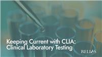 Keeping Current with CLIA: Clinical Laboratory Testing