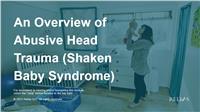 An Overview of Abusive Head Trauma (Shaken Baby Syndrome)