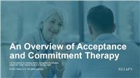 An Overview of Acceptance and Commitment Therapy