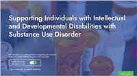 Supporting Individuals with Intellectual and Developmental Disabilities with Substance Use Disorder