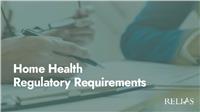 Home Health Regulatory Requirements