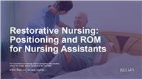 Restorative Nursing: Positioning and ROM for Nursing Assistants