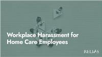 Workplace Harassment for Home Care Employees