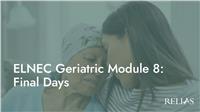 ELNEC Geriatric Module 8: Final Days