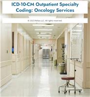 ICD-10-CM Outpatient Specialty Coding: Oncology Services