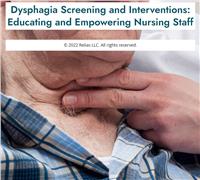 Dysphagia Screening and Interventions: Educating and Empowering Nursing Staff