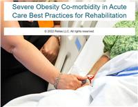 Severe Obesity Co-morbidity in Acute Care: Best Practices for Rehabilitation