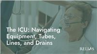 The ICU: Navigating Equipment, Tubes, Lines, and Drains