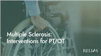 Multiple Sclerosis: Interventions for PT/OT