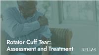 Rotator Cuff Tear: Assessment and Treatment