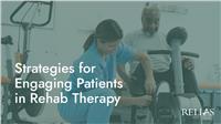 Strategies for Engaging Patients in Rehab Therapy