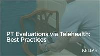 PT Evaluations via Telehealth: Best Practices