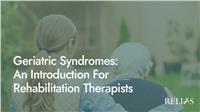 Geriatric Syndromes: An Introduction For Rehabilitation Therapists