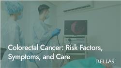 Colorectal Cancer: Risk Factors, Symptoms, and Care