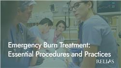 Emergency Burn Treatment: Essential Procedures and Practices