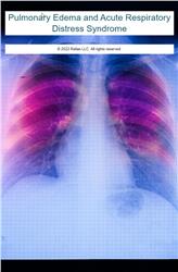 Pulmonary Edema and Acute Respiratory Distress Syndrome