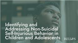 Identifying and Addressing Non-Suicidal Self-Injurious Behavior in Children and Adolescents