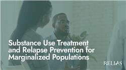 Substance Use Treatment and Relapse Prevention for Marginalized Populations