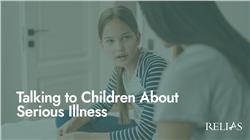 Talking to Children About Serious Illness