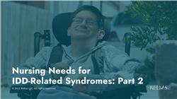 Nursing Needs for IDD-Related Syndromes: Part 2