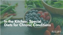 In the Kitchen: Special Diets for Chronic Conditions