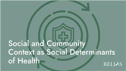 Social and Community Context as Social Determinants of Health