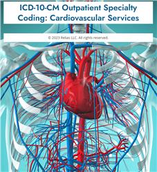 ICD-10-CM Outpatient Specialty Coding: Cardiovascular Services