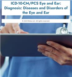 ICD-10-CM/PCS Eye and Ear: Diagnosis: Diseases and Disorders of the Eye and Ear