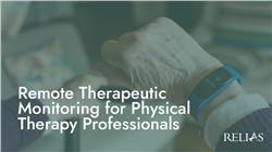 Remote Therapeutic Monitoring for Physical Therapy Professionals