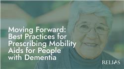 Moving Forward: Best Practices for Prescribing Mobility Aids for People with Dementia