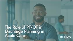 The Role of PT/OT in Discharge Planning in Acute Care