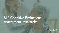 SLP Cognitive Evaluation: Assessment Post-Stroke