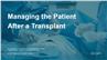 Managing the Patient After a Transplant