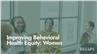 Improving Behavioral Health Equity: Women