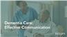 Dementia Care: Effective Communication