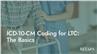 ICD-10-CM Coding for LTC: The Basics