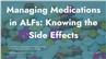 Managing Medications in ALFs: Knowing the Side Effects