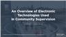 An Overview of Electronic Technologies Used in Community Supervision