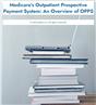 Medicare's Outpatient Prospective Payment System: An Overview of OPPS