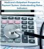 Medicare's Outpatient Prospective Payment System: Understanding Status Indicators