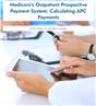 Medicare's Outpatient Prospective Payment System: Calculating APC Payments