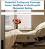 Outpatient Coding and Coverage Issues: Modifiers for the Hospital Outpatient Setting