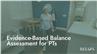 Evidence-Based Balance Assessment for PTs