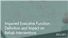 Impaired Executive Function: Definition and Impact on Rehab Interventions