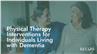 Physical Therapy Interventions for Individuals Living with Dementia