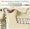 TMJ: Anatomy, Physiology, and Pathophysiology