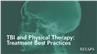 TBI and Physical Therapy: Treatment Best Practices